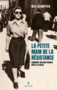 La petite main de la Résistance : comment Mélanie Berger défia les nazis