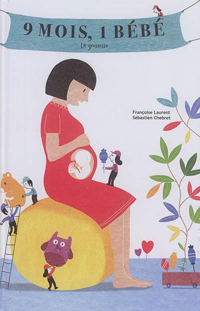 9 mois, 1 bébé : la grossesse 9 mois, 1 bébé : la grossesse