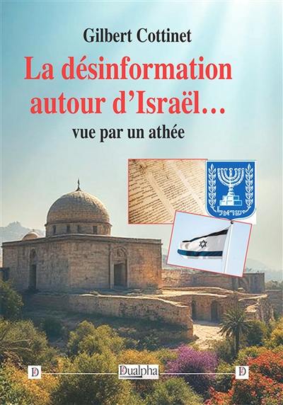 La désinformation autour d’Israël… vue par un athée
