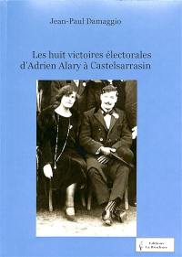 Les huit victoires électorales d'Adrien Alary à Castelsarrasin