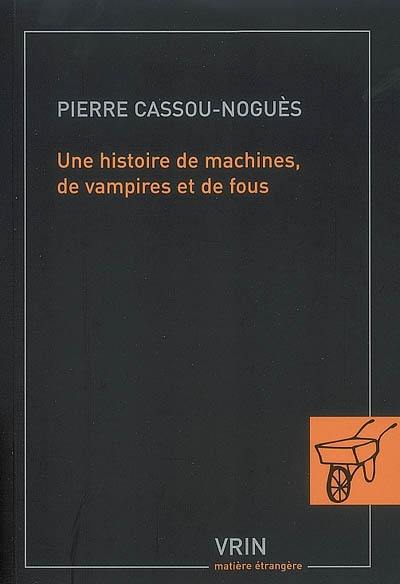 Une histoire de machines, de vampires et de fous Une histoire de machines, de vampires et de fous