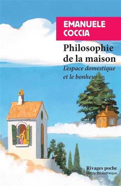 Philosophie de la maison : l'espace domestique et le bonheur Philosophie de la maison : l'espace domestique et le bonheur