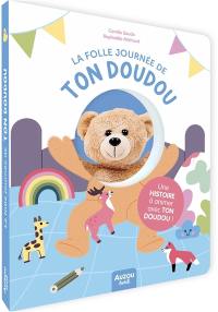 La folle journée de ton doudou : une histoire à animer avec ton doudou !