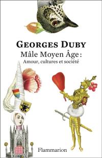 Mâle Moyen Age : amour, cultures et société