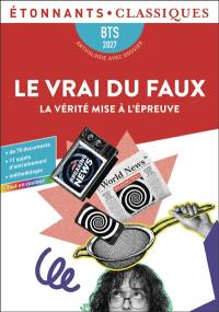 Le vrai du faux : la vérité mise à l'épreuve : BTS 2027, anthologie avec dossier