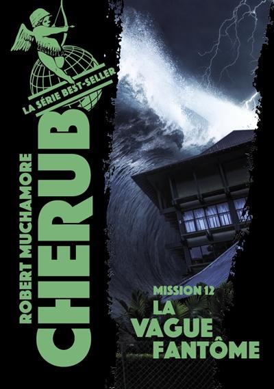 Cherub. Vol. 12. La vague fantôme Cherub. Vol. 12. La vague fantôme