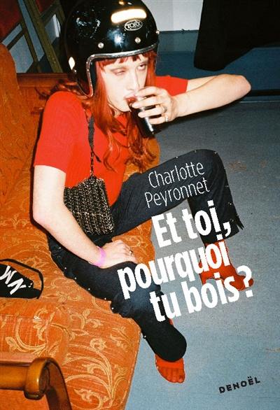 Et toi, pourquoi tu bois ? Et toi, pourquoi tu bois ?
