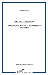 Césaire autrement : le mysticisme du Cahier d'un retour au pays natal
