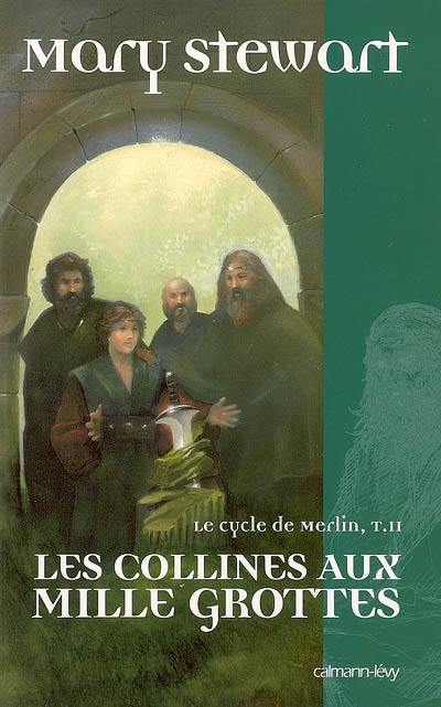 Le cycle de Merlin. Vol. 2. Les collines aux mille grottes