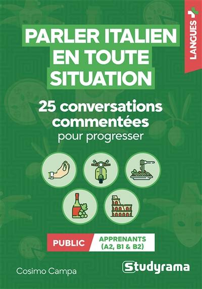 Parler italien en toute situation : 25 conversations commentées pour progresser