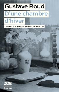 D'une chambre d'hiver : lettres à Edmond Thévoz, 1925-1976