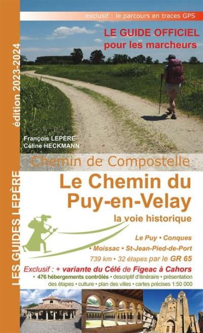 Le chemin du Puy-en-Velay : la voie historique : Le Puy-en-Velay, Conques, Moissac, Saint-Jean-Pied-de-Port Le chemin du Puy-en-Velay : la voie historique : Le Puy-en-Velay, Conques, Moissac, Saint-Jean-Pied-de-Port