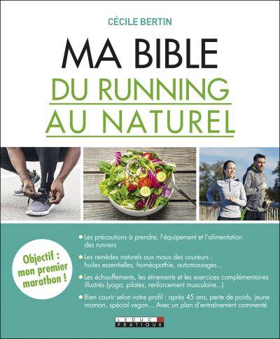 Ma bible du running au naturel : objectif : mon premier marathon ! Ma bible du running au naturel : objectif : mon premier marathon !