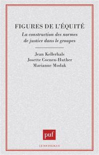 Figures de l'équité : la construction des normes de justice dans les groupes