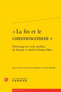 "La fin et le commencement" : hommage au cycle antillais de Simone et André Schwarz-Bart