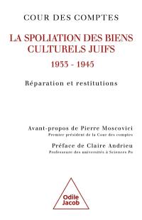 La spoliation des biens culturels juifs : 1933-1945 : réparation et institutions