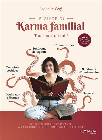 Le guide du karma familial : tout part de toi ! : tous les outils pour partir à la découverte de ton héritage karmique Le guide du karma familial : tout part de toi ! : tous les outils pour partir à la découverte de ton héritage karmique