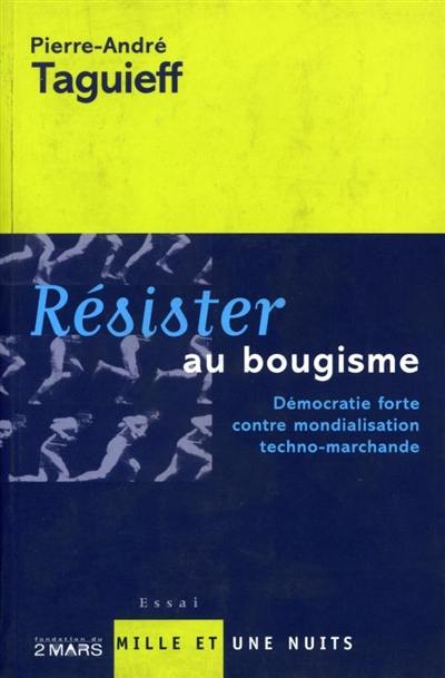 Résister au bougisme : démocratie forte contre mondialisation technophobe