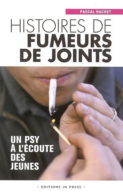Histoires de fumeurs de joints : un psy à l'écoute des jeunes Histoires de fumeurs de joints : un psy à l'écoute des jeunes