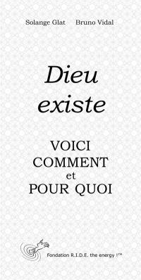 Dieu existe, voici comment et pour quoi