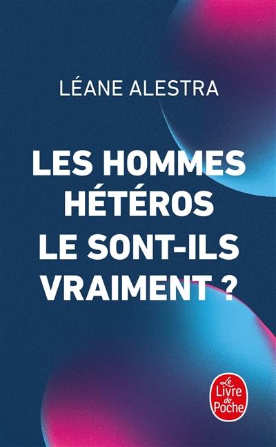 Les hommes hétéros le sont-ils vraiment ? Les hommes hétéros le sont-ils vraiment ?