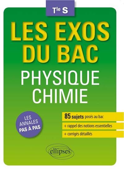 Physique chimie, terminale S : les annales pas à pas Physique chimie, terminale S : les annales pas à pas