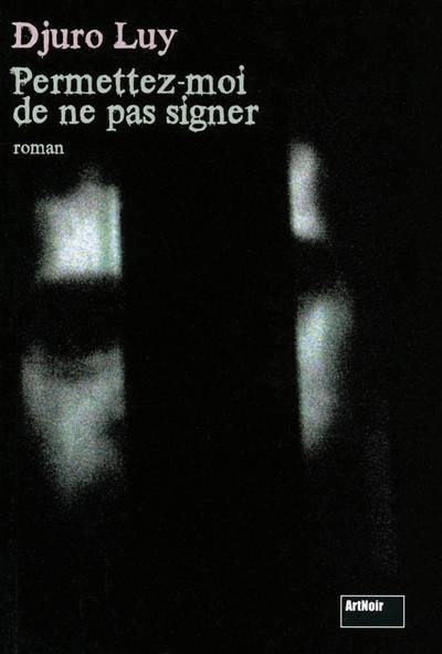 Permettez-moi de ne pas signer : roman noir Permettez-moi de ne pas signer : roman noir