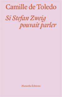 Si Stefan Zweig pouvait parler