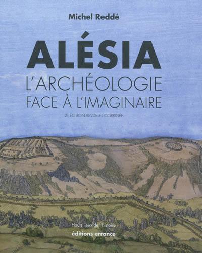 Alésia : l'archéologie face à l'imaginaire Alésia : l'archéologie face à l'imaginaire