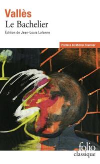 Jacques Vingtras. Vol. 2. Le bachelier