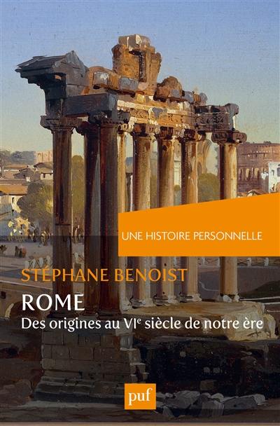 Une histoire personnelle de Rome : des origines au VIe siècle de notre ère Une histoire personnelle de Rome : des origines au VIe siècle de notre ère