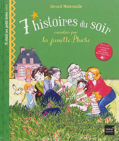 7 histoires du soir racontées par la famille Pluche. Vol. 3. Il était un petit tome vert