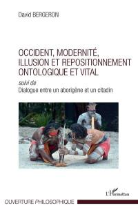 Occident, modernité, illusion et repositionnement ontologique et vital. Dialogue entre un aborigène et un citadin