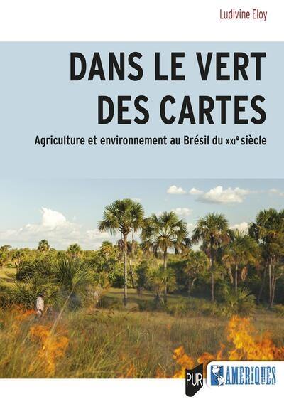 Dans le vert des cartes : agriculture et environnement au Brésil Dans le vert des cartes : agriculture et environnement au Brésil
