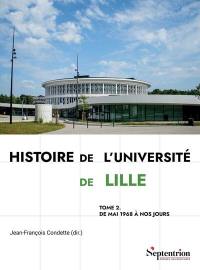 Histoire de l'université de Lille. Vol. 2. De mai 1968 à nos jours