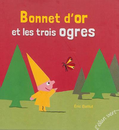 Bonnet d'or et les trois ogres Bonnet d'or et les trois ogres
