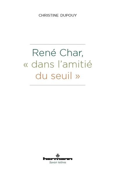 René Char, dans l'amitié du seuil