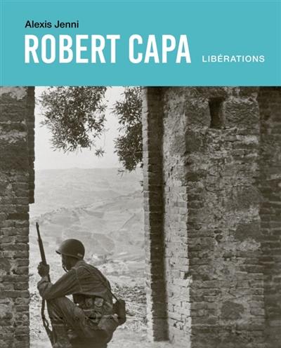 Robert Capa : libérations Robert Capa : libérations