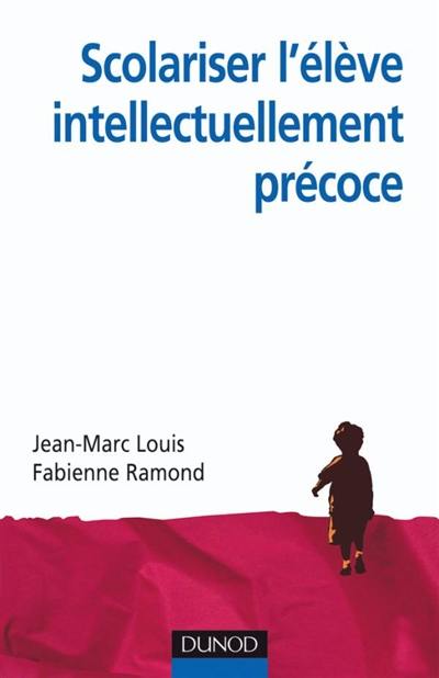 Scolariser l'élève intellectuellement précoce Scolariser l'élève intellectuellement précoce