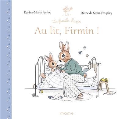 La famille lapin. Au lit, Firmin ! La famille lapin. Au lit, Firmin !