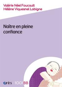 Naître en pleine confiance