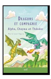 Dragons et compagnie : Alpha, Chayma et Théodor