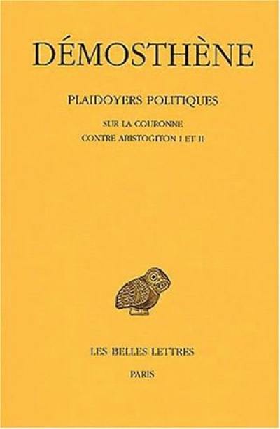Plaidoyers politiques. Vol. 4. Sur la couronne. Contre Aristogiton I et II