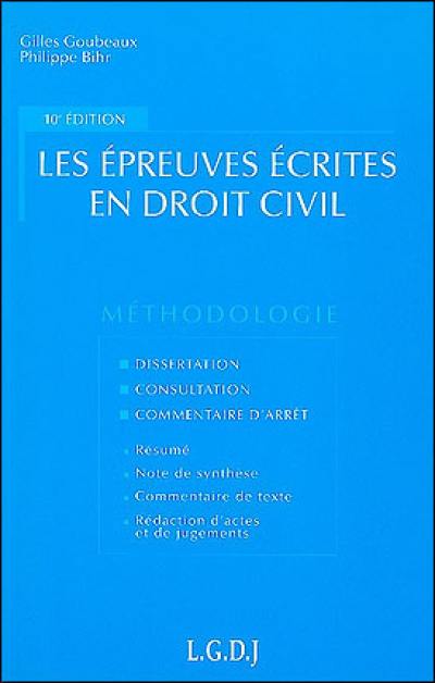 Les épreuves écrites en droit civil : dissertation, consultation, commentaire d'arrêt : résumé, note de synthèse, commentaire de texte, rédaction d'actes et de jugements, méthodes et modèles Les épreuves écrites en droit civil : dissertation, consultation, commentaire d'arrêt : résumé, note de synthèse, commentaire de texte, rédaction d'actes et de jugements, méthodes et modèles