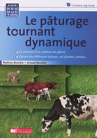 Le pâturage tournant dynamique : la conduite d'un système de pâture : l'étude des différents facteurs, sol, plantes, surface...