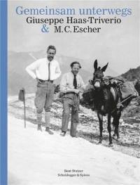 Gemeinsam unterwegs Giuseppe Haas-Triverio und M. C. Escher