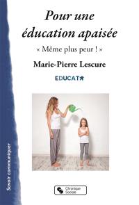 Pour une éducation apaisée : même plus peur !