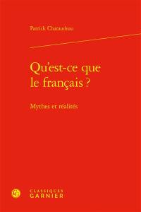 Qu'est-ce que le français ? : mythes et réalités