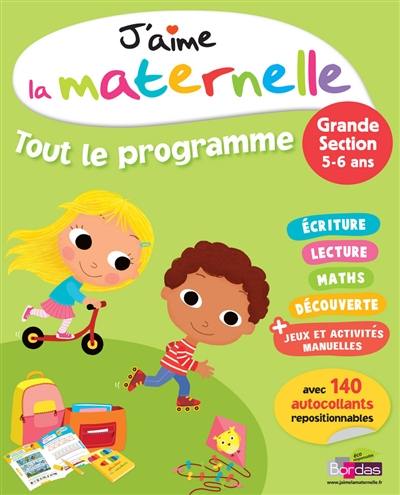 J'aime la maternelle, tout le programme : grande section, 5-6 ans