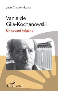 Vania de Gila-Kochanowski : un savant tsigane